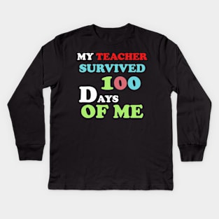 my teacher survived 100 days of me Kids Long Sleeve T-Shirt